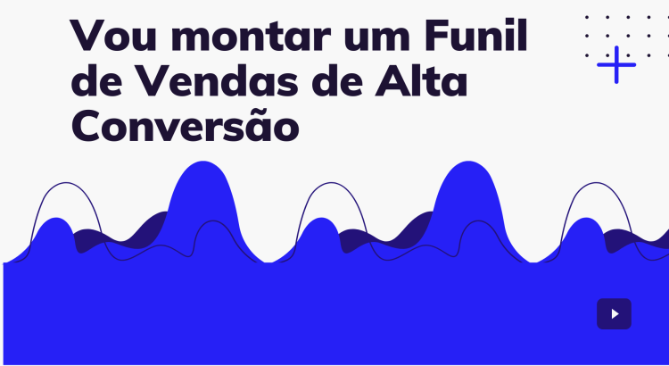 Vou montar um Funil de Vendas de Alta Conversão